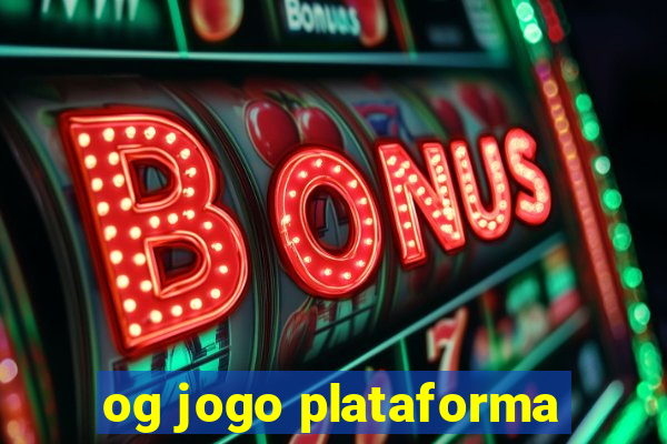 og jogo plataforma